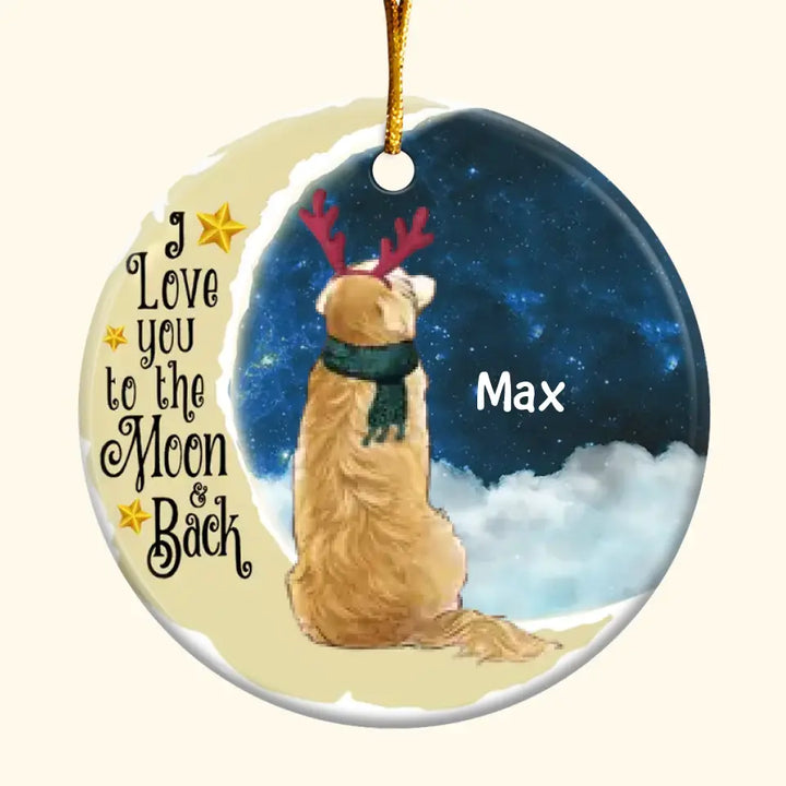 I Love You To The Moon And Back - Personalized Custom Ceramic Ornament - Christmas Gift For Dog Lover, Dog Mom, Dog Dad