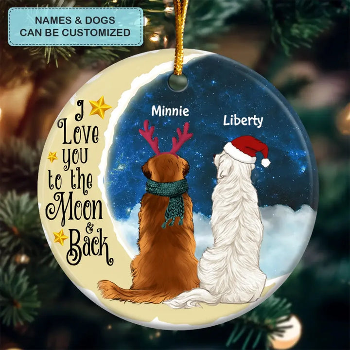 I Love You To The Moon And Back - Personalized Custom Ceramic Ornament - Christmas Gift For Dog Lover, Dog Mom, Dog Dad