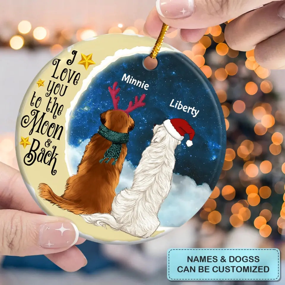 I Love You To The Moon And Back - Personalized Custom Ceramic Ornament - Christmas Gift For Dog Lover, Dog Mom, Dog Dad