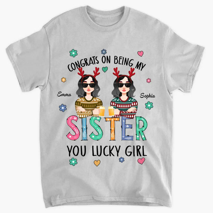 Congrats On Being My Sister - Personalized Custom T-shirt - Christmas Gift For Sister