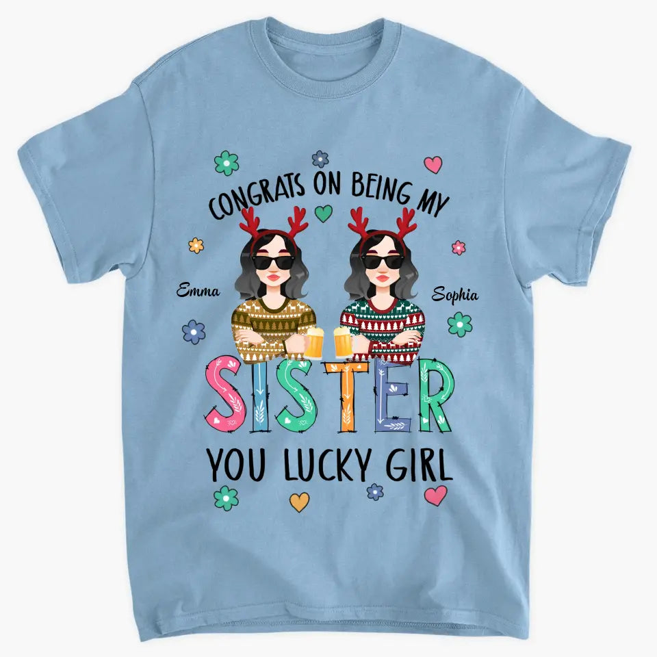 Congrats On Being My Sister - Personalized Custom T-shirt - Christmas Gift For Sister