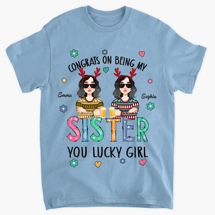 Congrats On Being My Sister - Personalized Custom T-shirt - Christmas Gift For Sister