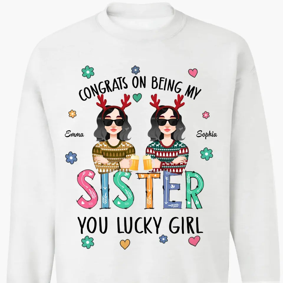 Congrats On Being My Sister - Personalized Custom T-shirt - Christmas Gift For Sister