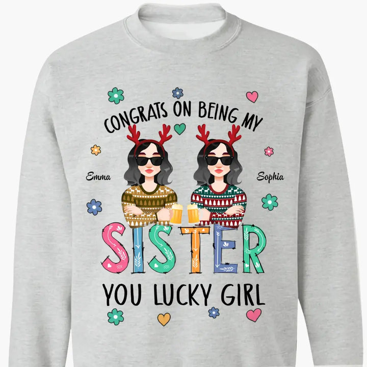 Congrats On Being My Sister - Personalized Custom T-shirt - Christmas Gift For Sister