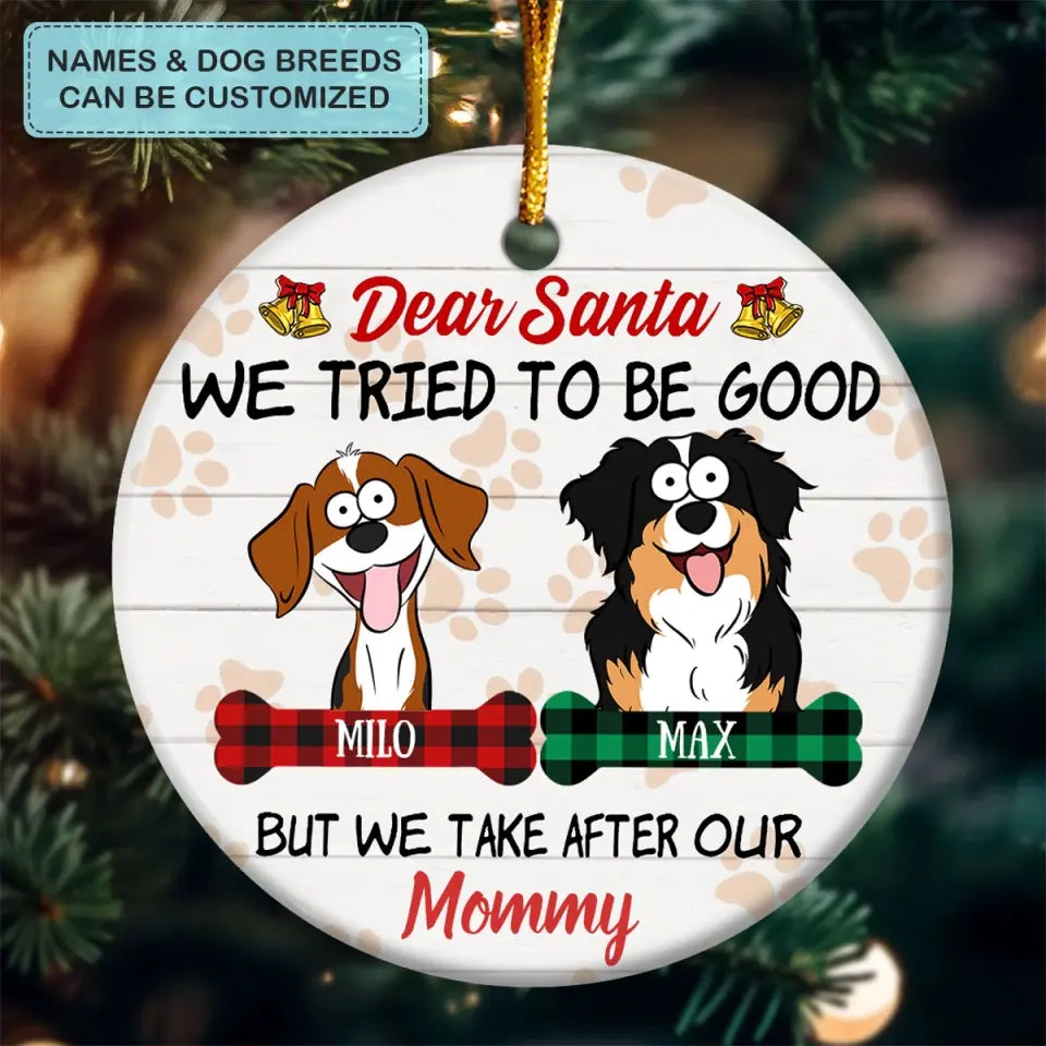 Dear Santa I Tried To Be Good - Personalized Custom Ceramic Ornament - Gift For Dog Lover, Dog Mom, Dog Dad