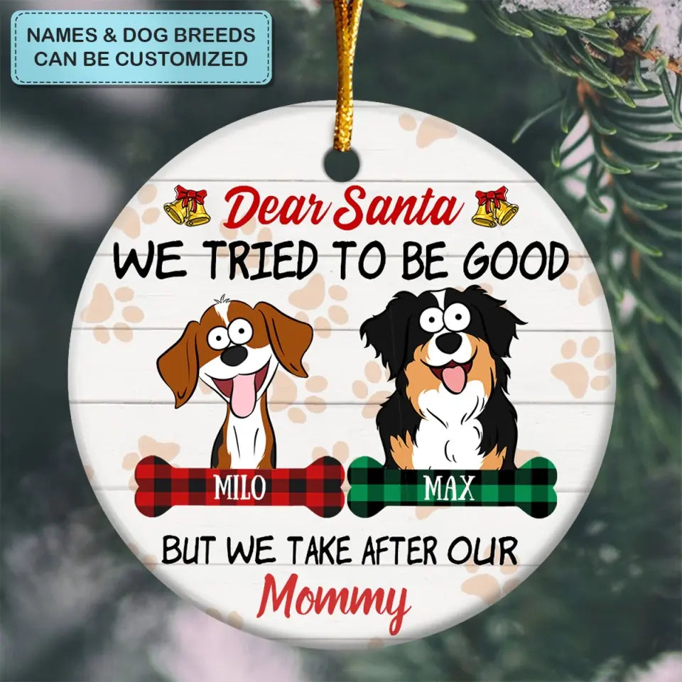 Dear Santa I Tried To Be Good - Personalized Custom Ceramic Ornament - Gift For Dog Lover, Dog Mom, Dog Dad