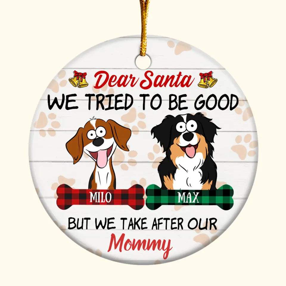 Dear Santa I Tried To Be Good - Personalized Custom Ceramic Ornament - Gift For Dog Lover, Dog Mom, Dog Dad