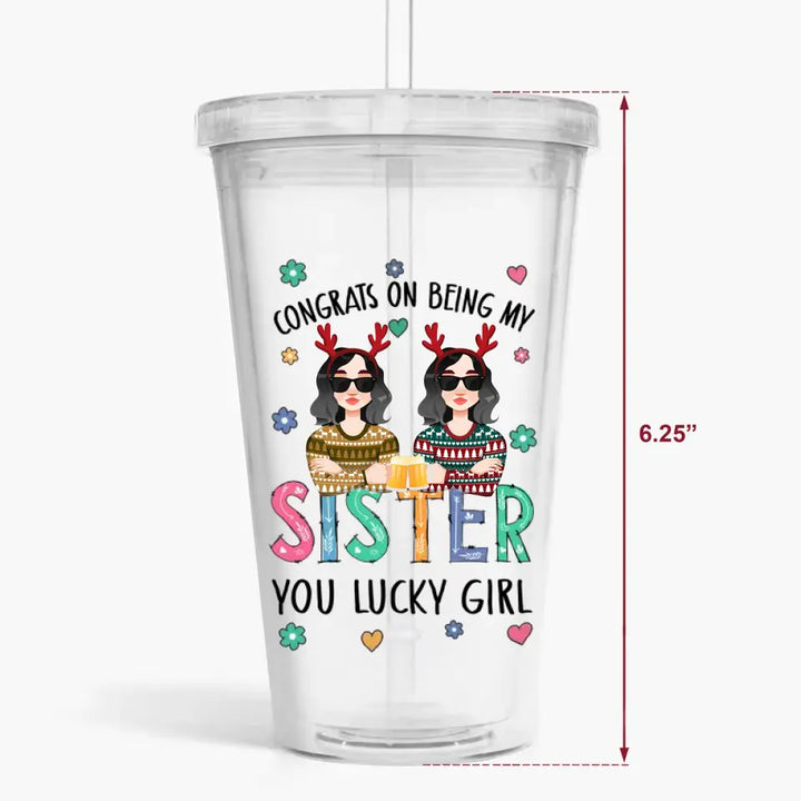 Congrats On Being My Sister - Personalized Custom Acrylic Tumbler - Christmas Gift For Sister