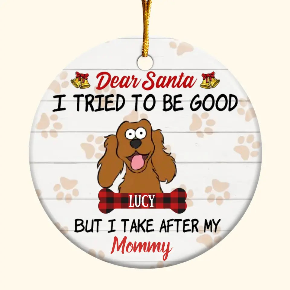 Dear Santa I Tried To Be Good - Personalized Custom Ceramic Ornament - Gift For Dog Lover, Dog Mom, Dog Dad