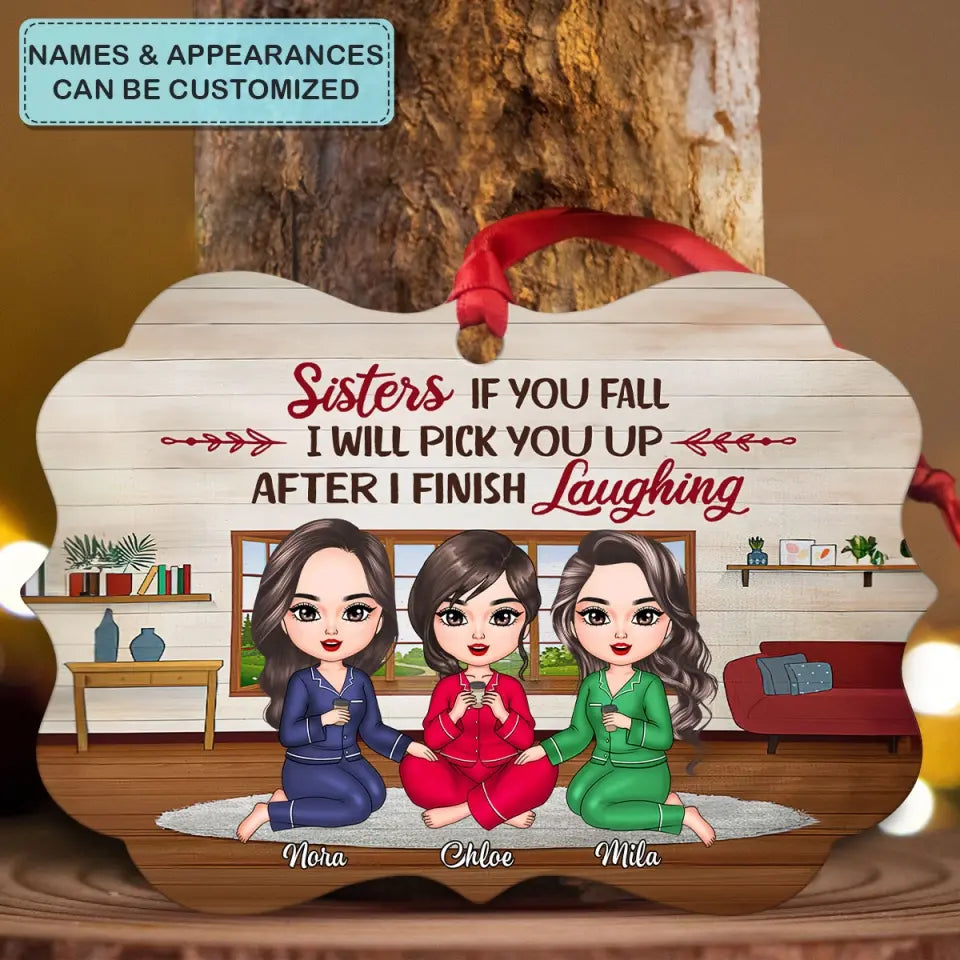 If You Fall I Will Pick You Up -  Personalized Aluminium Ornament - Christmas Gift For Sisters