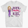 Wife Mom Nurse - Personalized Custom T-shirt -  Nurse&#39;s Day, Appreciation Gift For Nurse