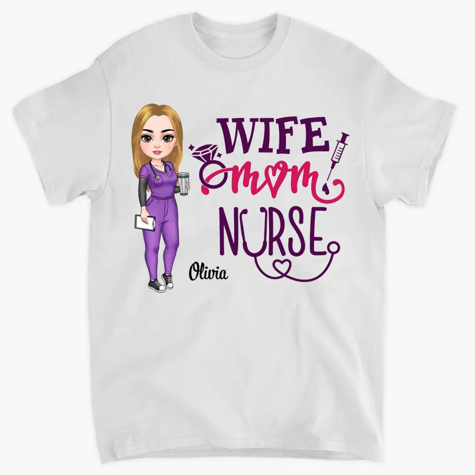 Wife Mom Nurse - Personalized Custom T-shirt -  Nurse's Day, Appreciation Gift For Nurse