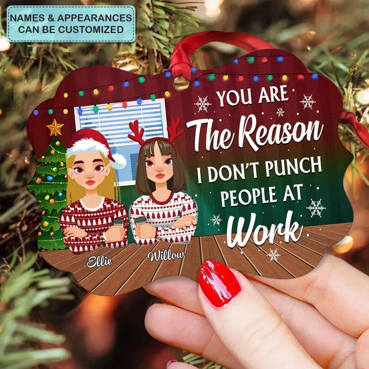 You Are The Reason I Don't Punch People At Work - Personalized Custom Aluminium Ornament - Christmas Gift For Colleagues