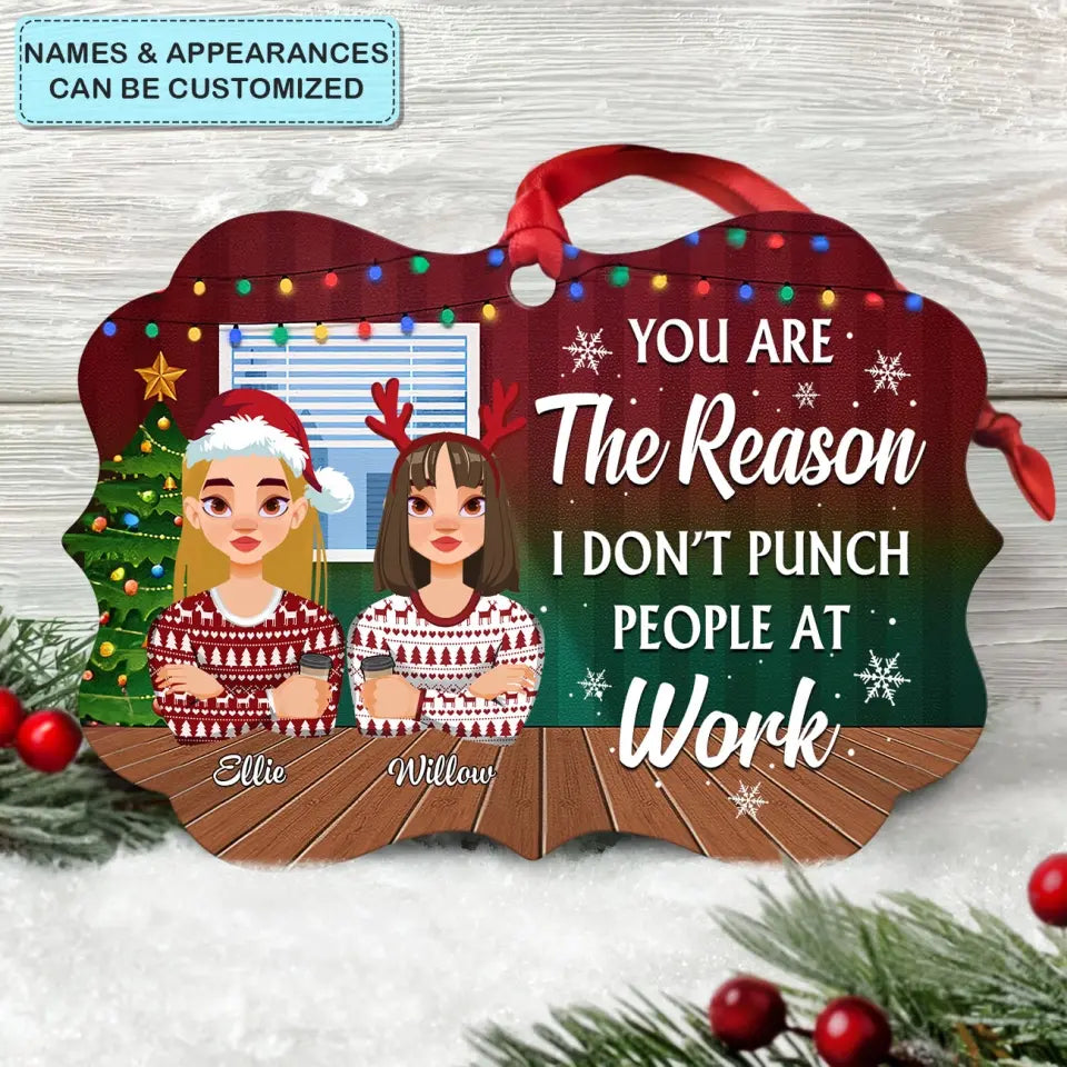 You Are The Reason I Don't Punch People At Work - Personalized Custom Aluminium Ornament - Christmas Gift For Colleagues