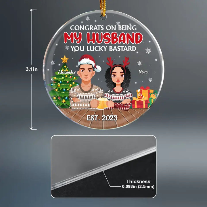 Congrats On Being My Husband - Personalized Custom Mica Ornament - Christmas Gift For Couple, Girlfriend, Boyfriend, Husband, Wife