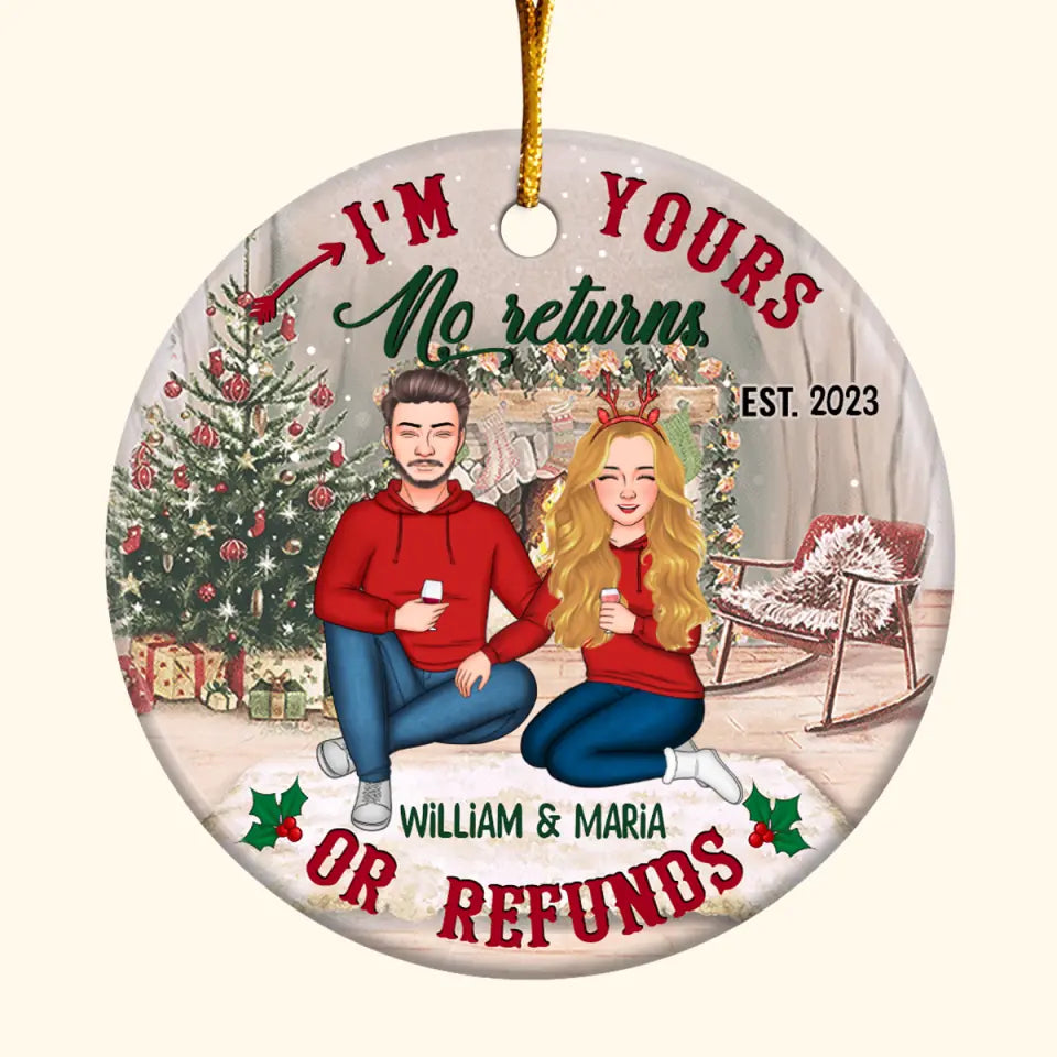I'm Yours No Return Or Refund - 
Personalized Custom Ceramic Ornament - Christmas Gift For Couple