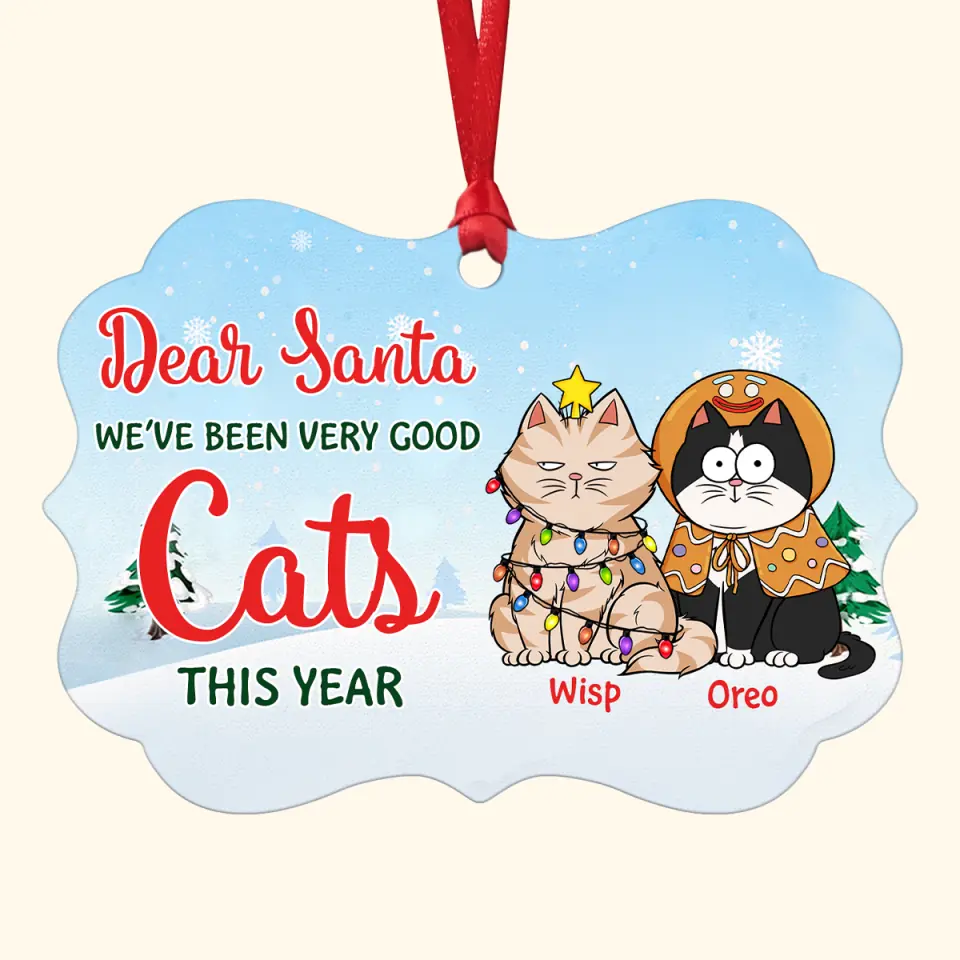 Dear Santa We've Been Very Good Cats This Year - Personalized Custom Aluminium Ornament - Christmas Gift For Cat Mom, Cat Dad, Cat Lover, Cat Owner