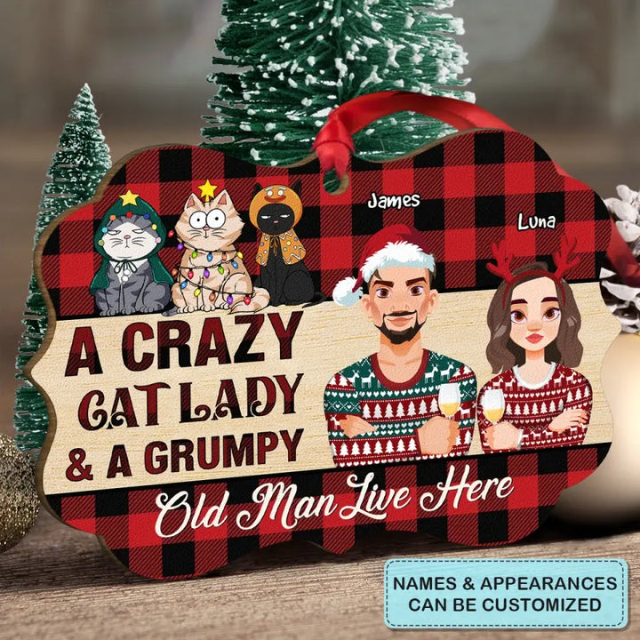 A Crazy Cat Lady And A Grumpy Old Man - Personalized Custom Wood Ornament - Christmas Gift For Cat Mom, Cat Dad, Cat Lover, Cat Owner