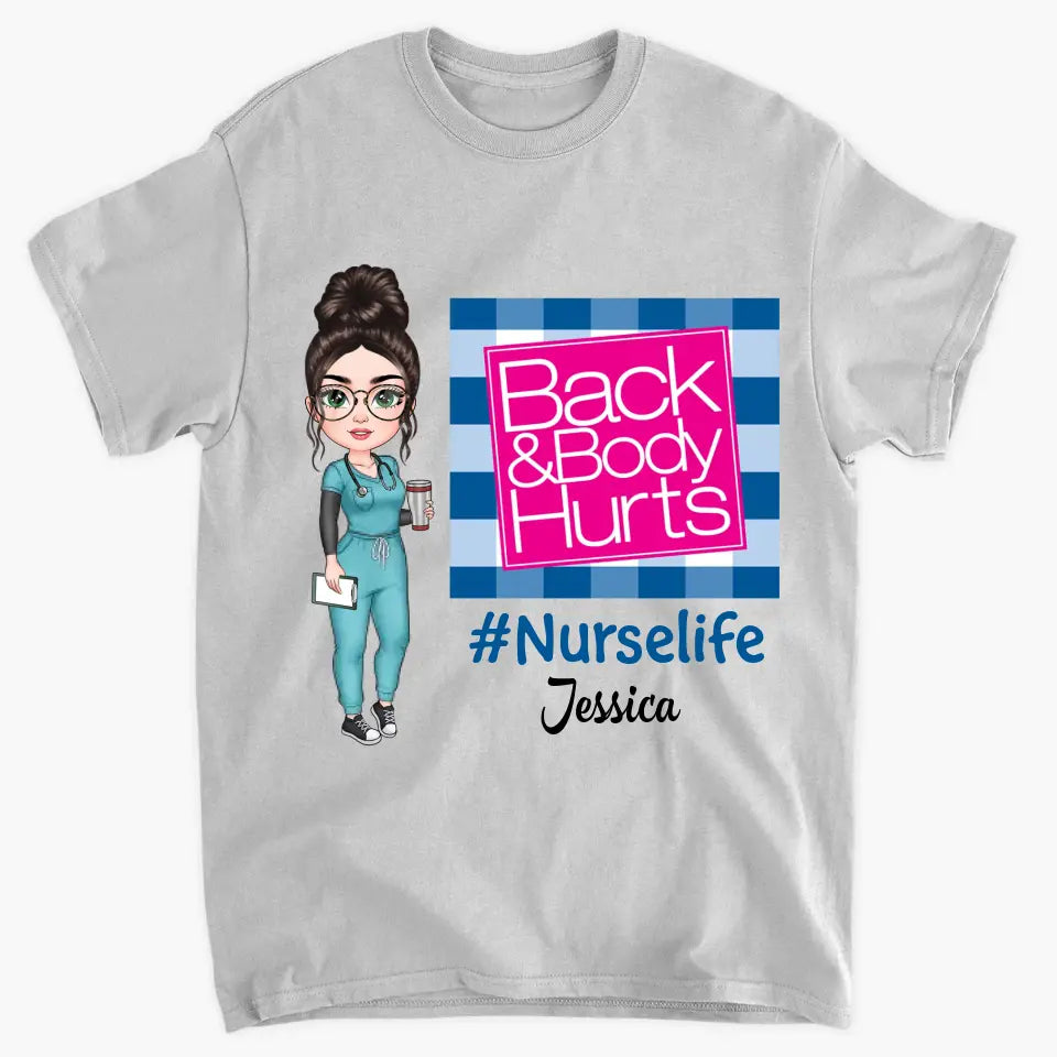 Back & Body Hurts - Personalized Custom T-shirt - Nurse's Day, Appreciation Gift For Nurse