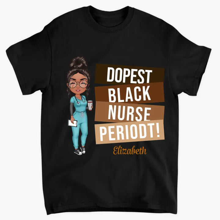 Dopest Black Nurse Periodt - Personalized Custom T-shirt - Nurse's Day, Appreciation Gift For Nurse