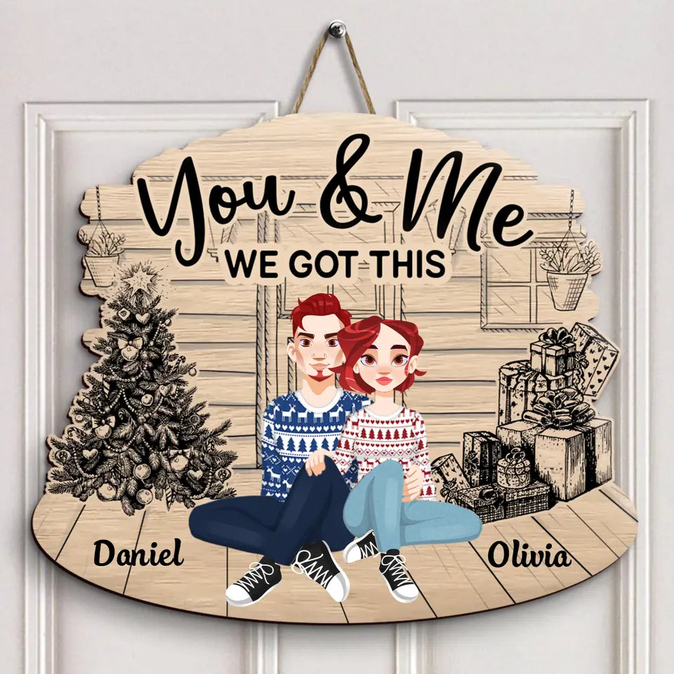 You & Me We Got This - Personalized Custom Door Sign - Christmas Gift For Couple