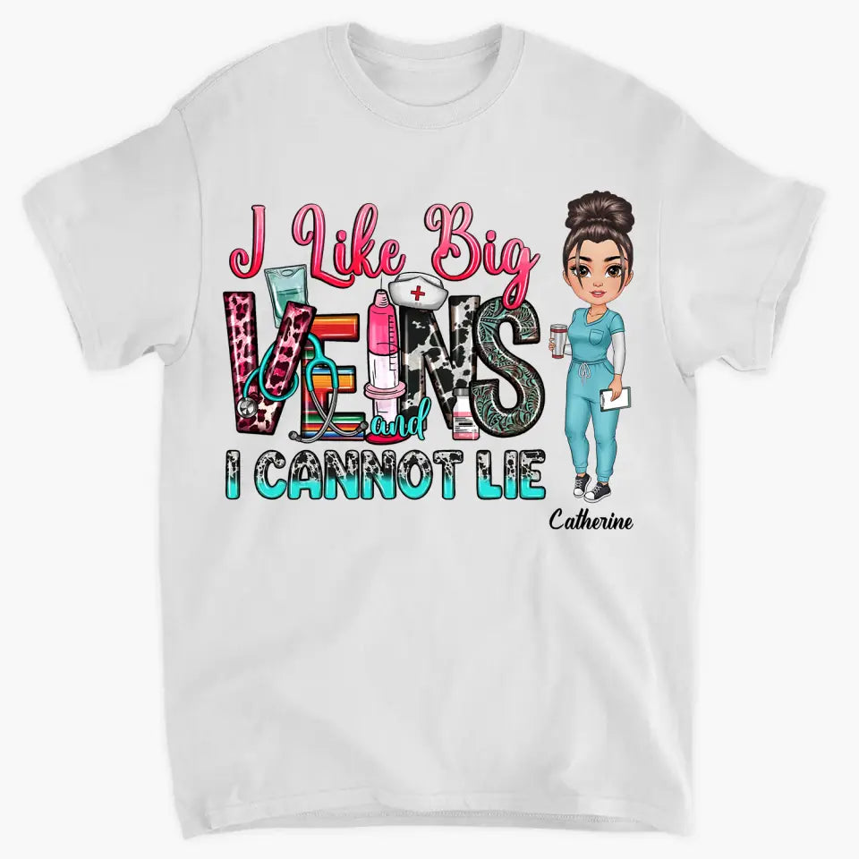 I Like Big Vein I Cannot Lie - Personalized Custom T-shirt - Nurse's Day, Appreciation Gift For Nurse