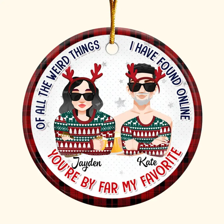 You Are By Far My Favourite - Personalized Custom Ceramic Ornament - Christmas Gift For Couple, Wife, Husband