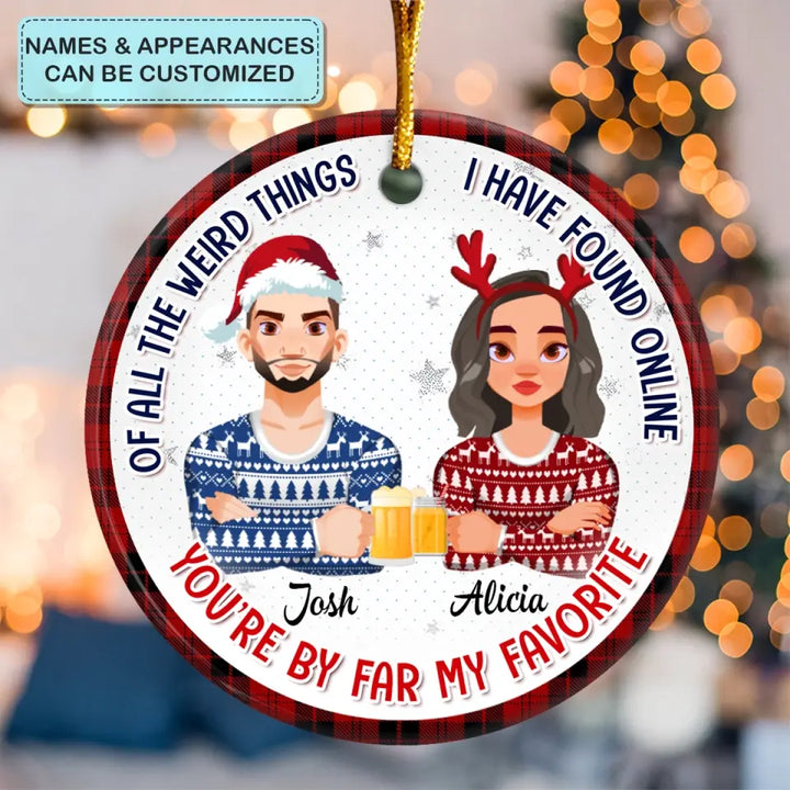 You Are By Far My Favourite - Personalized Custom Ceramic Ornament - Christmas Gift For Couple, Wife, Husband