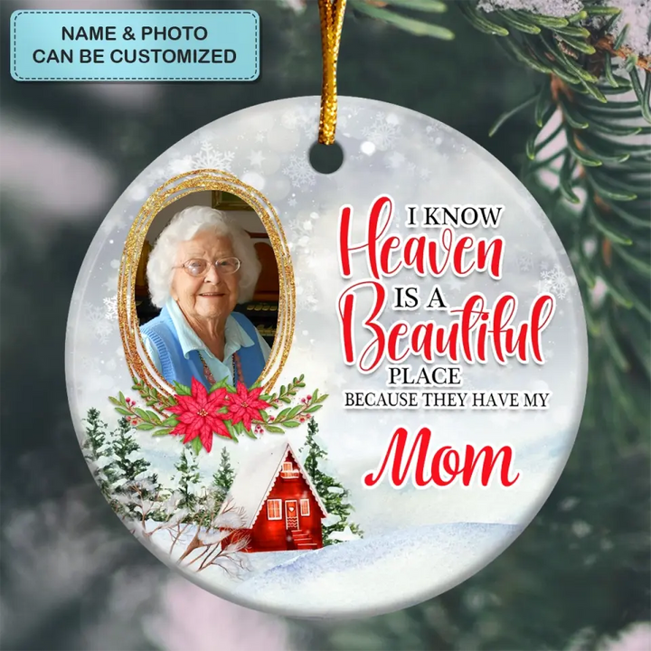 I Know Heaven Is A Beautiful Place - Personalized Custom Ceramic Ornament - Memorial Gift For Family Members