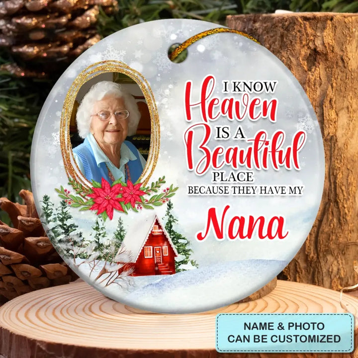I Know Heaven Is A Beautiful Place - Personalized Custom Ceramic Ornament - Memorial Gift For Family Members