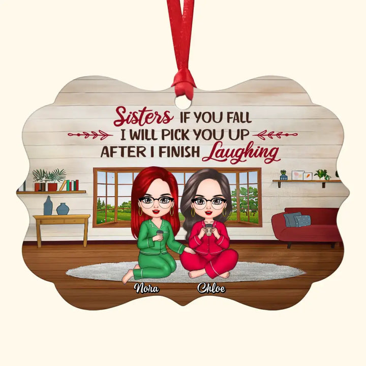 If You Fall I Will Pick You Up -  Personalized Aluminium Ornament - Christmas Gift For Sisters