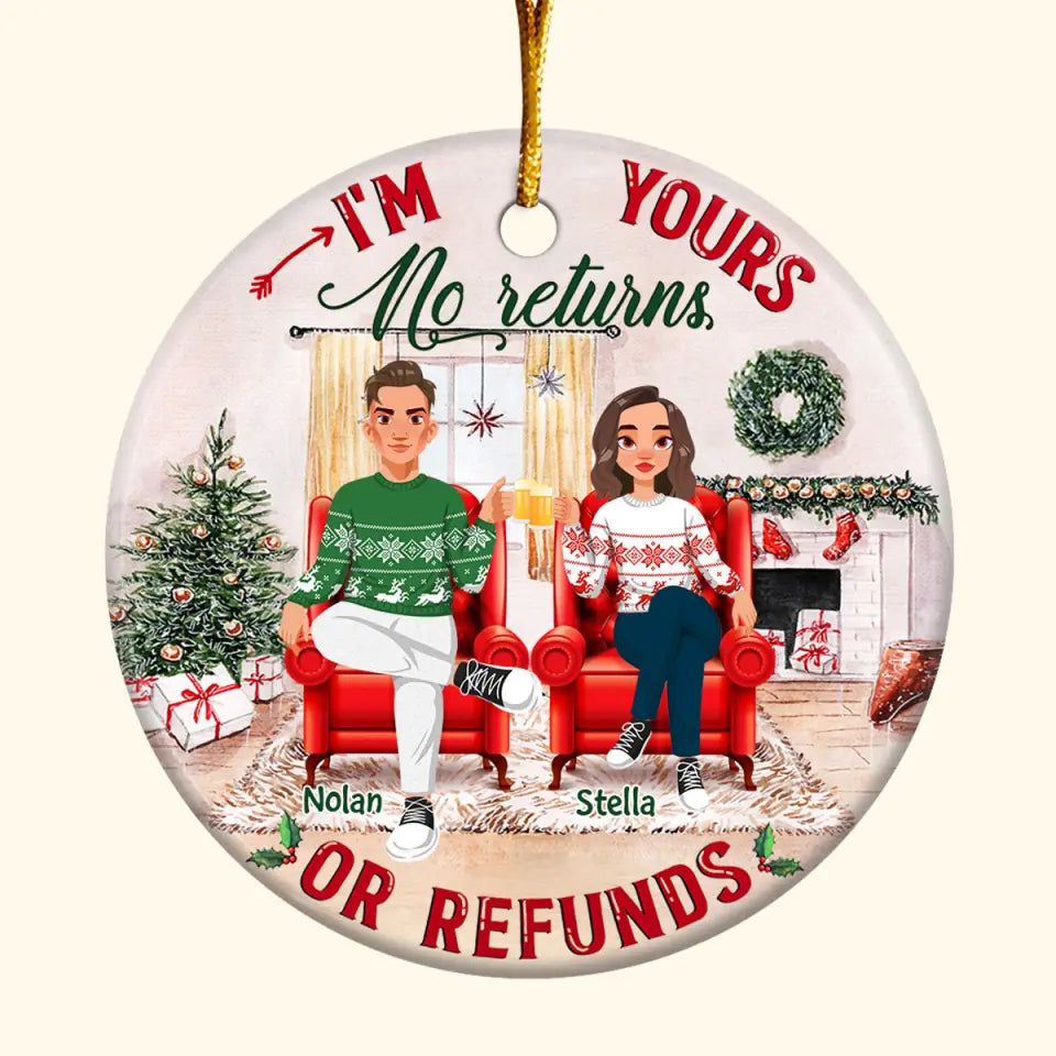 I'm Yours No Returns Or Refunds - Personalized Custom Ceramic Ornament - Christmas Gift For Couple, Wife, Husband