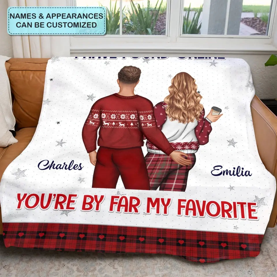 You're By Far My Favorite - Personalized Custom Blanket - Christmas Gift For Couple, Husband, Wife