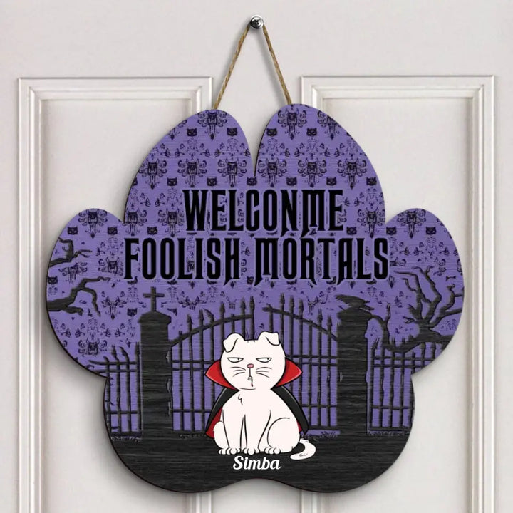 Welcome Foolish Mortals - Personalized Custom Door Sign - Halloween Gift For Dog Lover, Dog Mom, Dog Dad, Dog Owner
