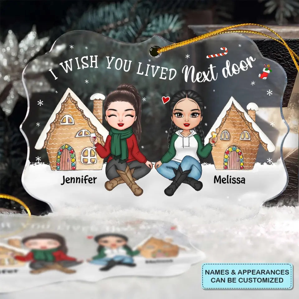 I Wish You Lived Next Door - Personalized Custom Mica Ornament - Christmas Gift For Friends, Besties