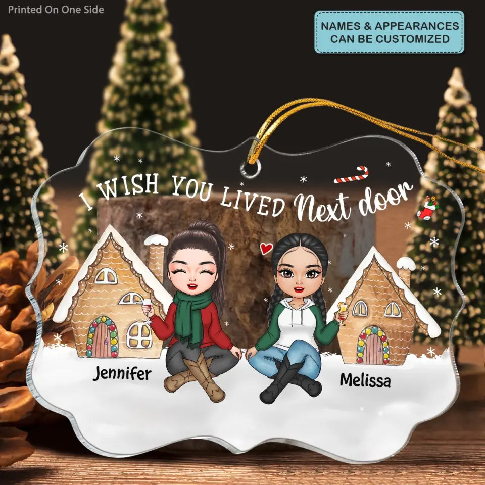 I Wish You Lived Next Door - Personalized Custom Mica Ornament - Christmas Gift For Friends, Besties
