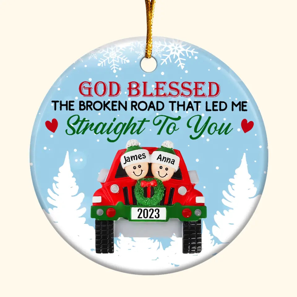 God Blessed The Broken Road - Personalized Custom Ceramic Ornament - Christmas Gift For Couple, Wife, Husband