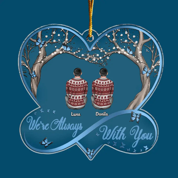 We're Always With You - Personalized Custom Mica Ornament - Christmas, Memorial Gift For Family Members