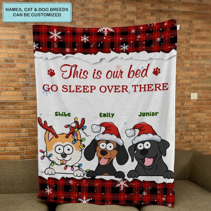 This Is Our Bed, Go Sleep Over There - Personalized Custom Blanket - Christmas Gift For Cat Mom, Cat Dad, Dog Mom, Dog Dad, Cat Lover, Cat Owner, Dog Lover, Dog Owner