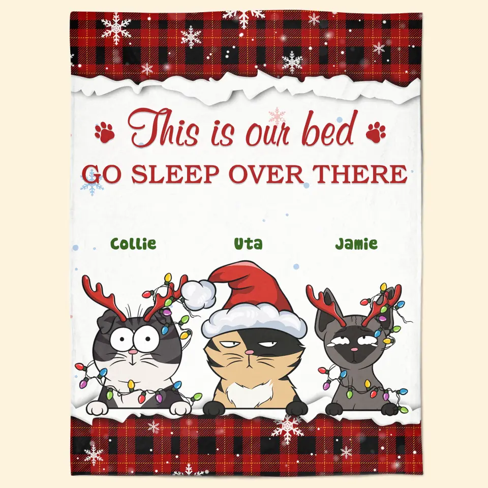 This Is Our Bed, Go Sleep Over There - Personalized Custom Blanket - Christmas Gift For Cat Mom, Cat Dad, Dog Mom, Dog Dad, Cat Lover, Cat Owner, Dog Lover, Dog Owner