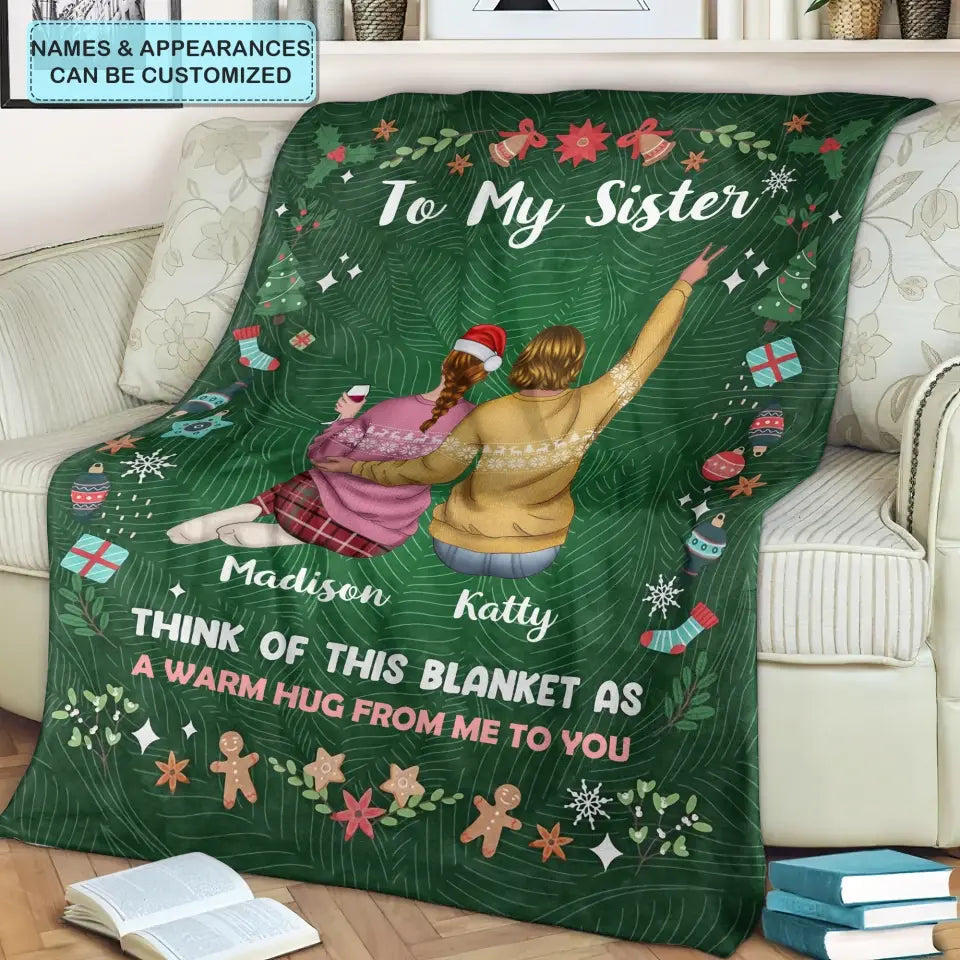 Think Of This Blanket As A Warm Hug From Me To You - Personalized Custom Blanket - Christmas Gift For Sister, Family Members