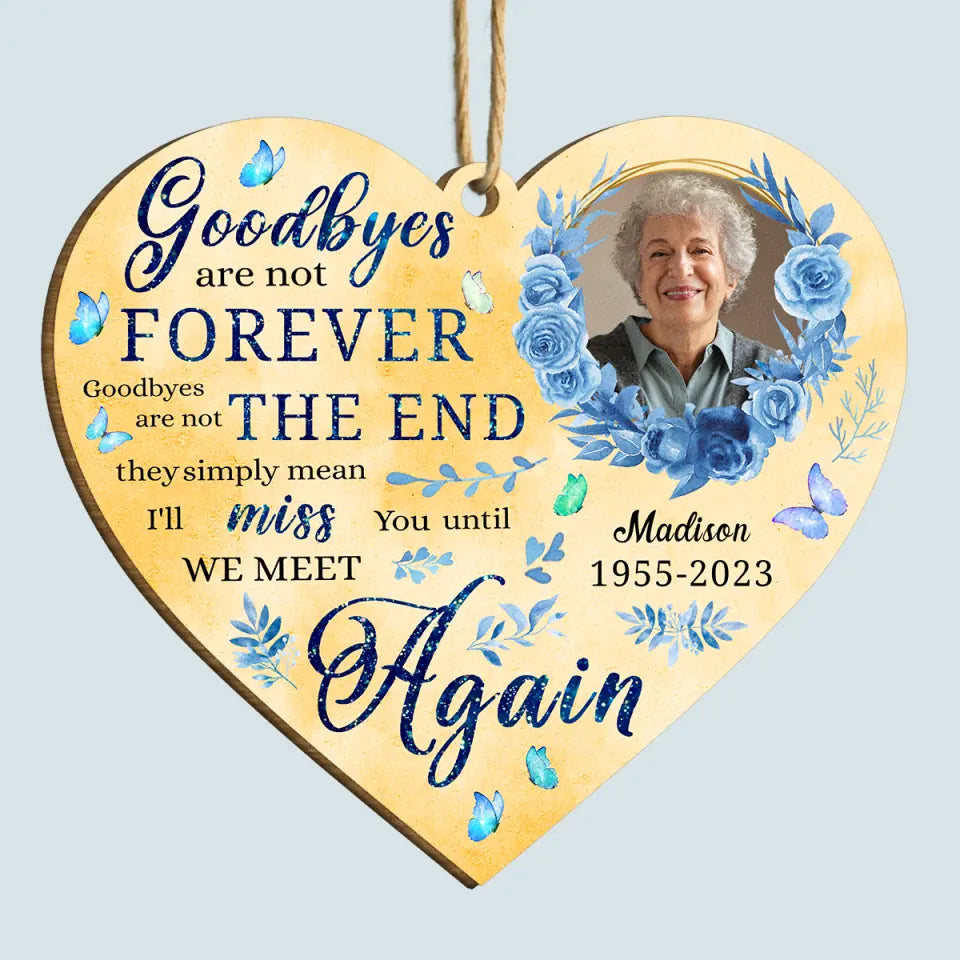 Goodbyes Are Not Forever - Personalized Custom Wood Ornament - Memorial Gift For Family, Family Members