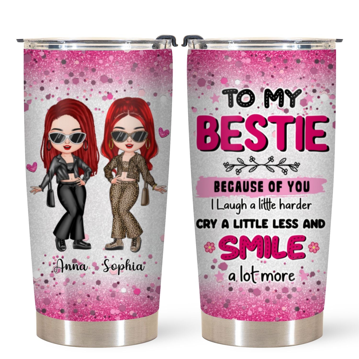 Personalized Tumbler - Gift For Friends - To My Bestie Because Of You I Laugh A Little Harder, Cry A Little Less And Smile A Lot More