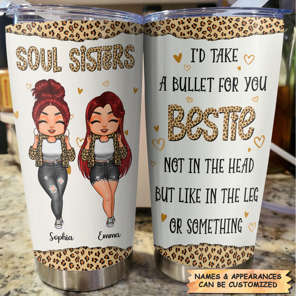 I'd Take A Bullet For You - Personalized Tumbler Cup - Birthday