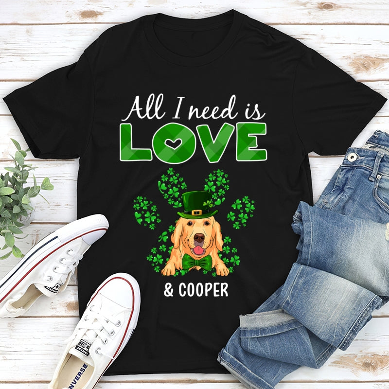 Personalized T-shirt - Gift For Dog Lovers - All I Need (Saint Patrick)
