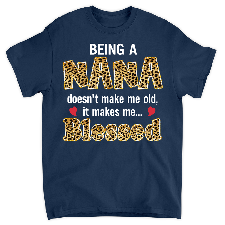Being Grandma Doesn't Make Me Old, It Makes Me Blessed - T-shirt - Mother's Day Gift For Grandma