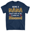 Being Grandma Doesn&#39;t Make Me Old, It Makes Me Blessed - T-shirt - Mother&#39;s Day Gift For Grandmother, Grandma, ARND037