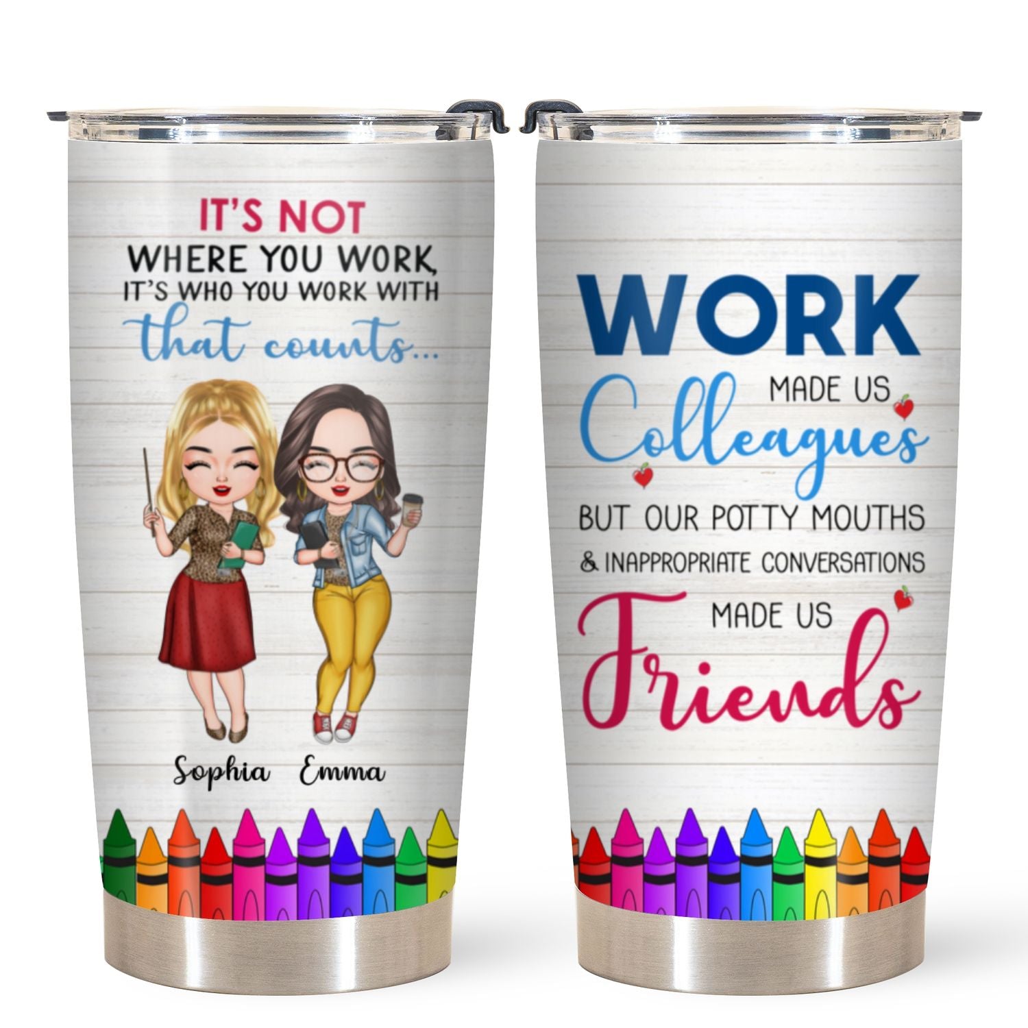 Personalized Tumbler - Gift For Teacher - Work Made Us Colleagues But Our Potty Mouths & Inappropriate Conversations Made Us Friends