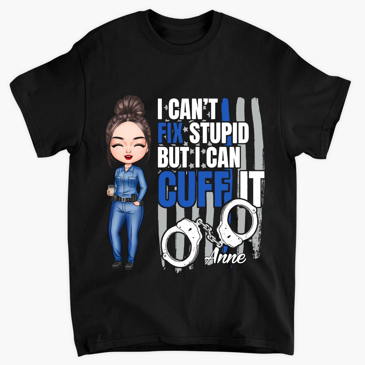 Personalized T-shirt - Gift For Police Officers - I Can't Fix Stupid But I Can Cuff It